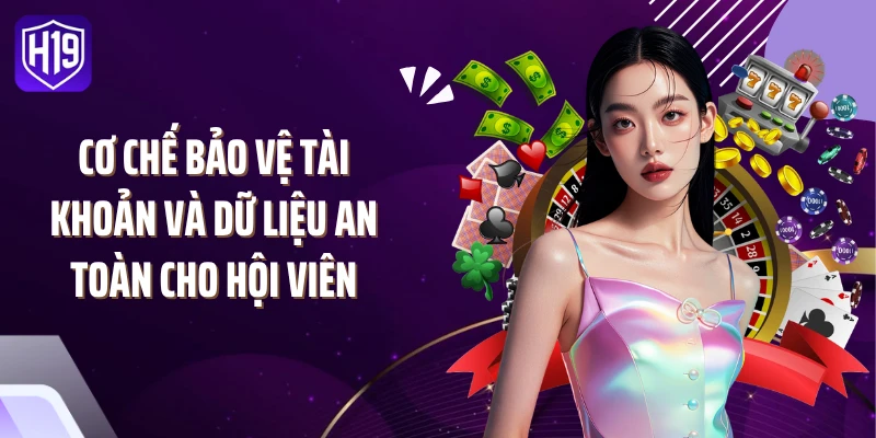Cơ chế bảo vệ tài khoản và dữ liệu an toàn cho hội viên
