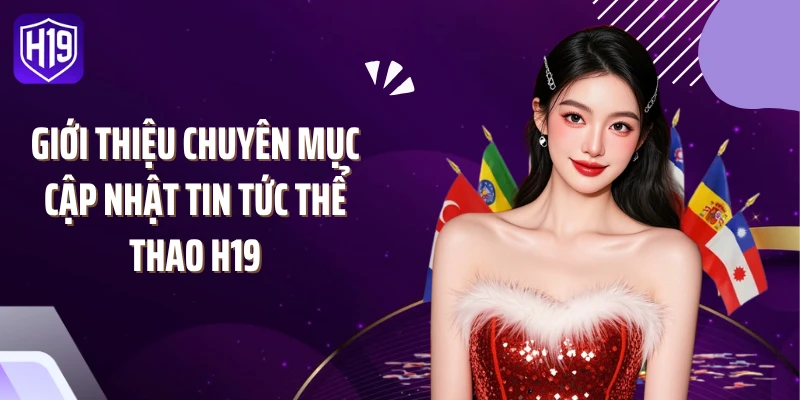 Giới thiệu chuyên mục cập nhật tin tức thể thao H19