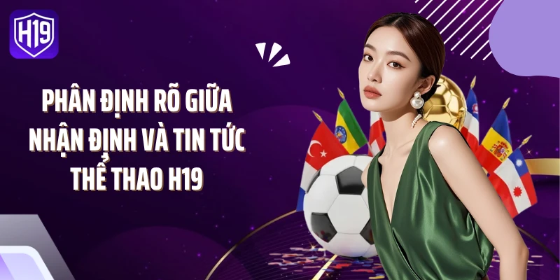 Phân định rõ giữa nhận định và tin tức thể thao H19